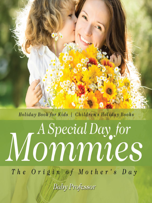 Title details for A Special Day for Mommies --The Origin of Mother's Day--Holiday Book for Kids--Children's Holiday Books by Baby Professor - Available